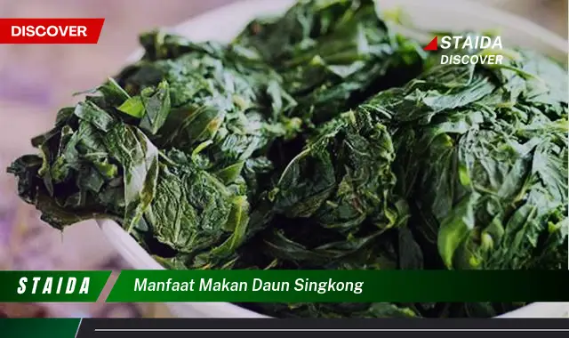 manfaat makan daun singkong